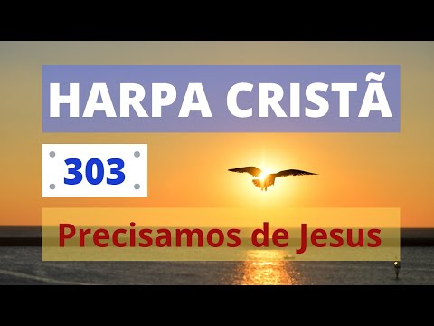 Harpa Cristã - 303 - Precisamos de Jesus - Levi - (com letra)