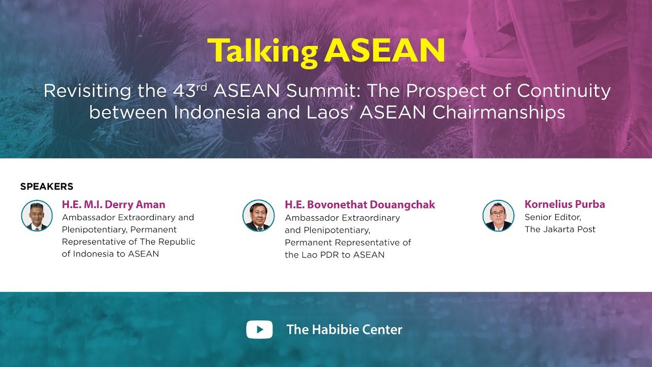 Talking ASEAN on "Revisiting the 43rd ASEAN Summit: The Prospect of Continuity between Indonesia and Laos’ ASEAN Chairmanships"