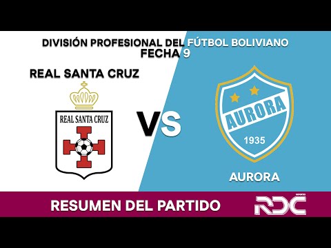 Resumen del partido | Real Santa Cruz 1-1 Aurora fecha 9
