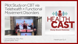 Healthcast Ep3: Pilot Study on CBT via Telehealth + Functional Movement Disorders