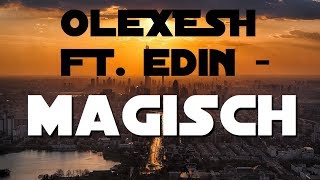 Olexesh ft. Edin - MAGISCH (lyrics)