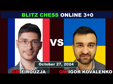 Alireza Firouzja vs Igor Kovalenko | Blitz Chess 3+0 | ChessCom | October 27, 2024