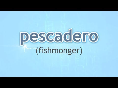 How to Pronounce Fishmonger (Pescadero) in Spanish