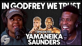 Jake Paul vs Mike Tyson/ Is Yamaneika Saunders Sassy? | In Godfrey We Trust | Ep 510