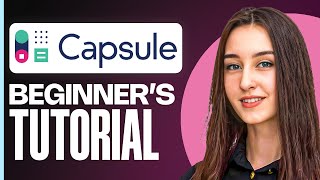 Capsule CRM Tutorial for Beginners | Complete Guide to Get Started (2025)