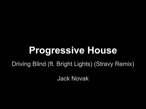 [Progressive House] Jack Novak - Driving Blind (ft. Bright Lights) (Stravy Remix) [Free Download]