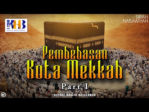Sirah Nabawiyyah Ke 21 - Pembebasan Kota Makkah Part 1
