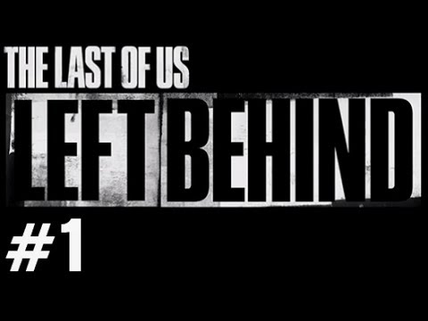 The Last of Us LEFT BEHIND DLC Gameplay Walkthrough Part 1 PS3