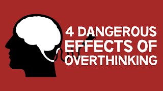 4 Dangerous Effects Of Overthinking (animated)