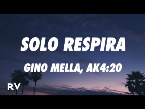 Gino Mella - SOLO RESPIRA (Letra/Lyrics) ft. AK4:20, Best