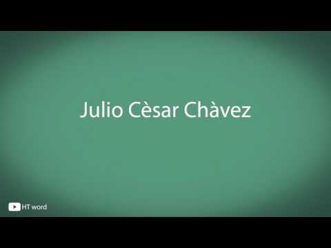 How to pronounce Julio Cèsar Chavez