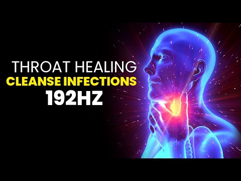 Throat Healing | Sore Throat Pain Relief Fast | Cleanse Infections And Bacteria | 192hz | Heal Cough