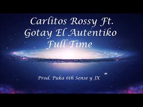 Carlitos Rossy Ft. Gotay El Autentiko - Full Time