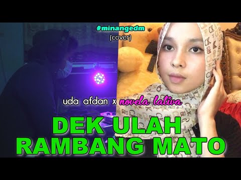 UA x Novela Lativa - DEK ULAH RAMBANG MATO  (COVER) Minang EDM #dirumahaja #covid19