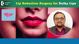 LIP REDUCTION SURGERY for Bulky Lips | Big to Small lips surgery -Dr. Vybhav Deraje| Doctors