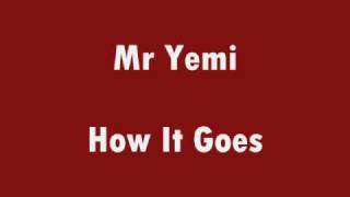 Mr Yemi - How It Goes