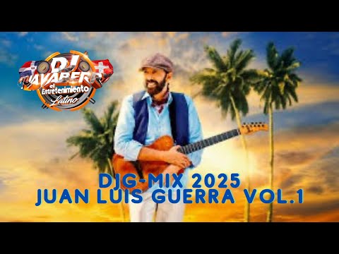 DJG Mix 2025 Juan Luis Guerra Vol 1