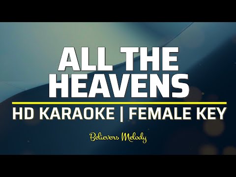 All the Heavens | KARAOKE - Female Key Bb
