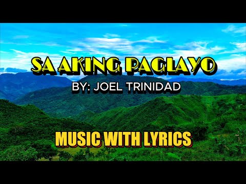 SA AKING PAGLAYO - BY JOEL TRINIDAD || MUSIC WITH LYRICS