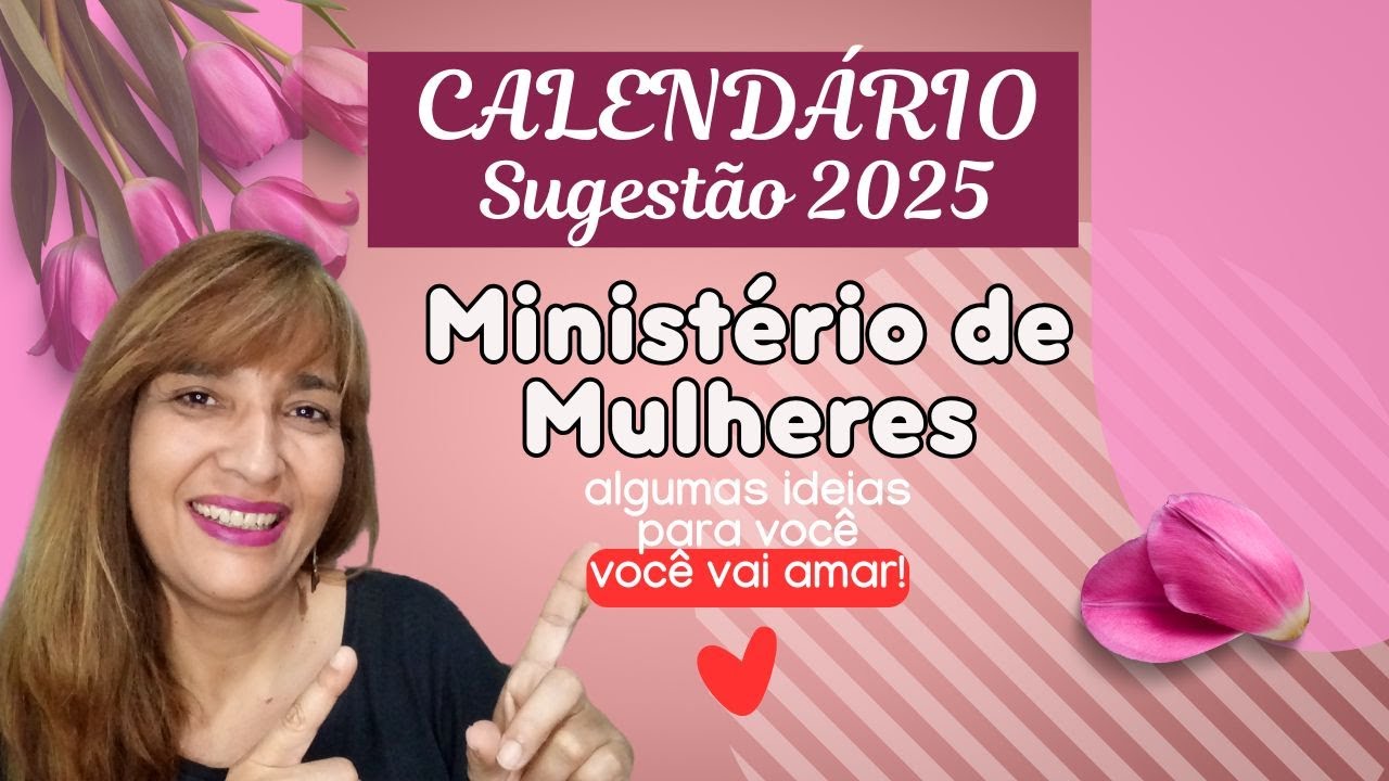 SUGESTÃO DE CALENDÁRIO 2025 - MINISTÉRIO DE MULHERES 🥰😍