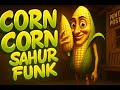 CORN CORN CORN SAHUR FUNK DKI09