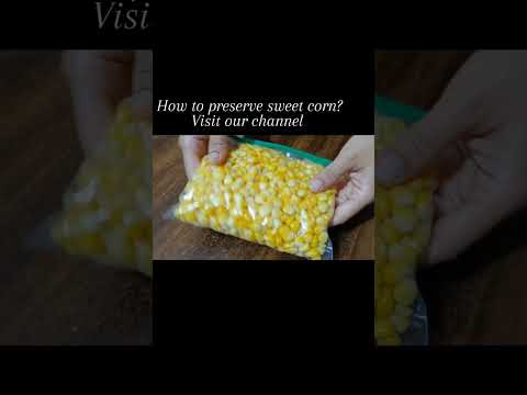 How to Preserve and Freeze Sweet Corn at home | Store Sweet Corn |  Cooking Hacks | by Smaran-स्मरण.