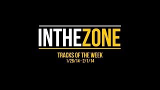 XclusivesZone.net Presents In The Zone (1/26/14 - 2/1/14)