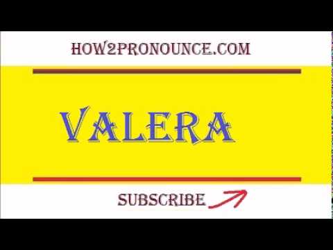 How To Pronounce VALERA