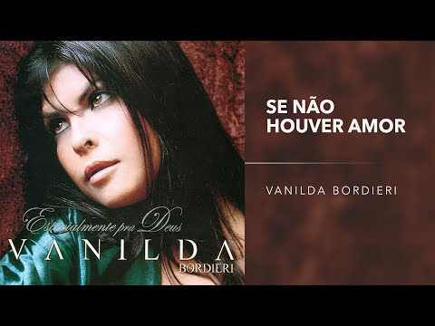 Vanilda Bordieri - Se Não Houver Amor