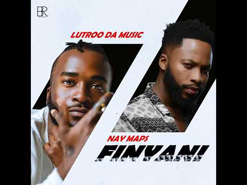 Lutroo Da Music & Nay Maps - Finyani
