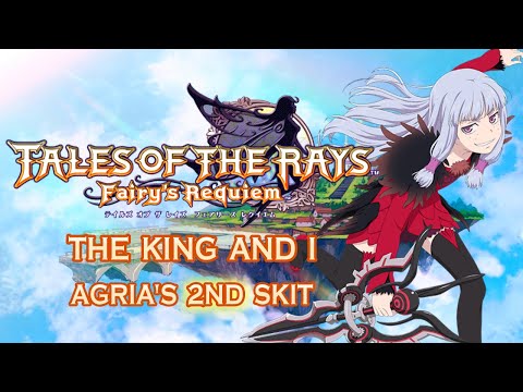 [SUBBED] Tales of the Rays Agria's 2nd Skit - The King and I