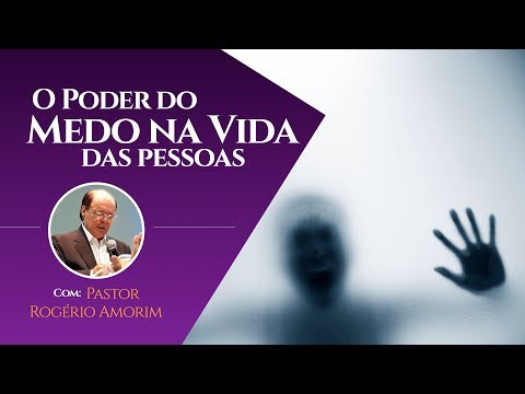 O poder do medo na vida das pessoas | Pastor Rogério Amorim