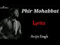 Phir Mohabbat Karne Chala Hai Tu LYRICS Arijit Singh Murder 2 Emraan Hashmi Jacqueline