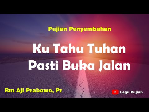 Lirik Lagu Kharismatik - Ku Tahu Tuhan Pasti Buka Jalan - Rm Aji Prabowo Pr