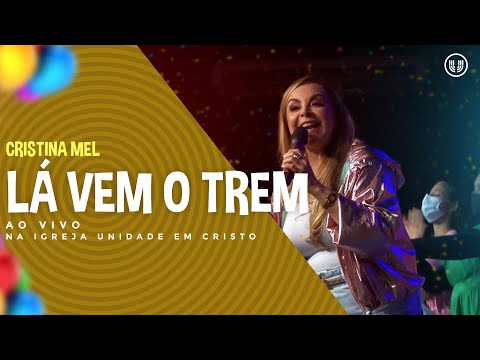 Cristina Mel - Lá Vem O Trem (Ao Vivo)
