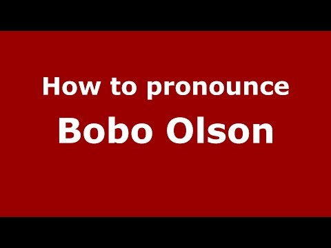 How to pronounce Bobo Olson (American English/US)  - PronounceNames.com