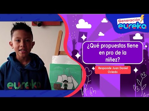 Generación eureka pregunta | Propuesta en pro de la niñez, responde Juan Daniel Oviedo