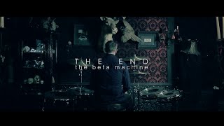 The Beta Machine - The End Official Video(HD)