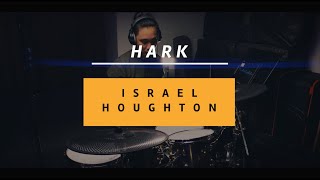 HARK | Israel Houghton | Drum Cover