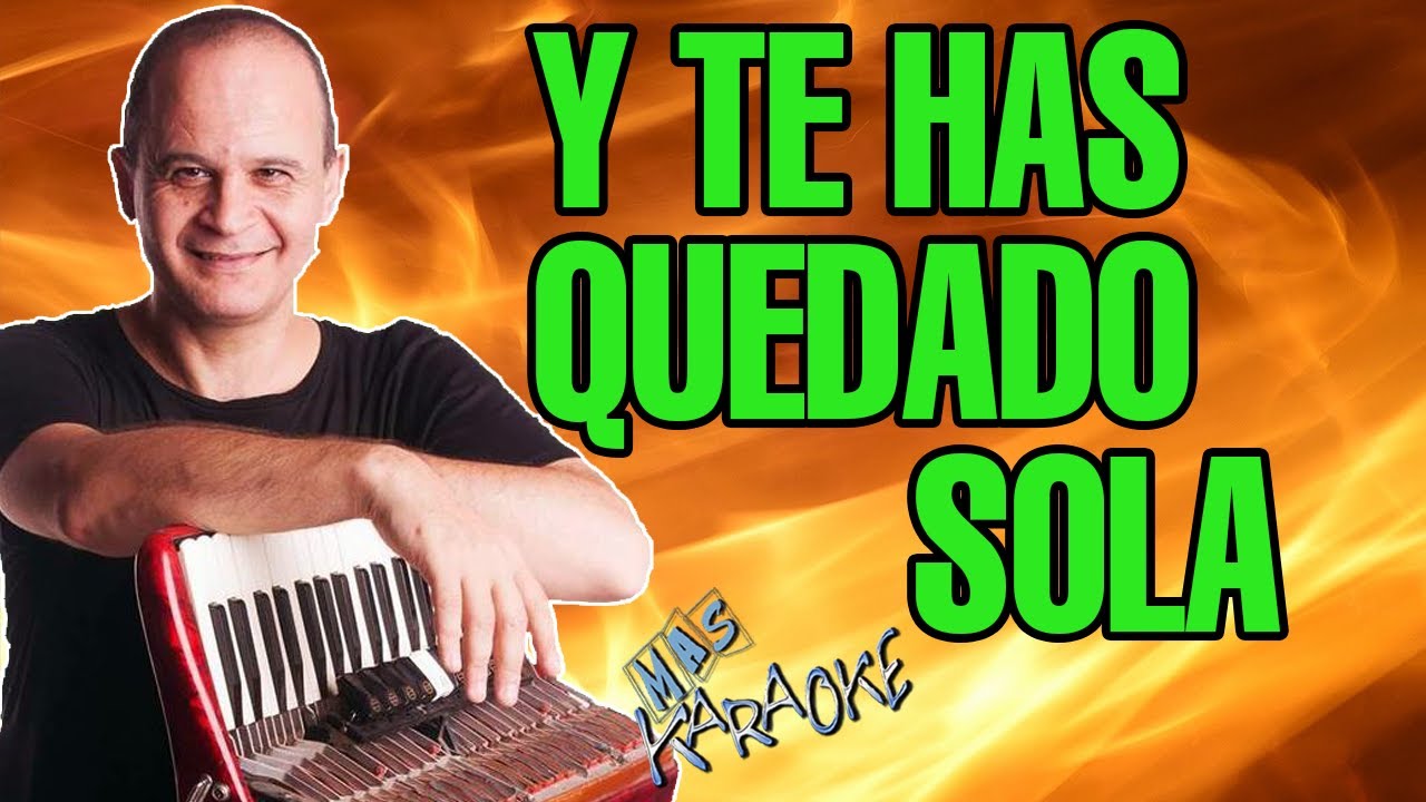Y TE HAS QUEDADO SOLA