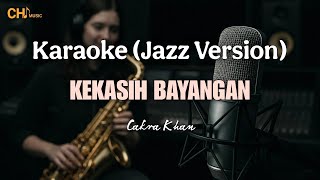 Download lagu Kekasih Bayangan - Cakra Khan (Karaoke - Jazz Version) mp3