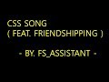 CSS Song MV ( Feat. friendshipping ) CSS Song MV ( Feat. friendshipping )