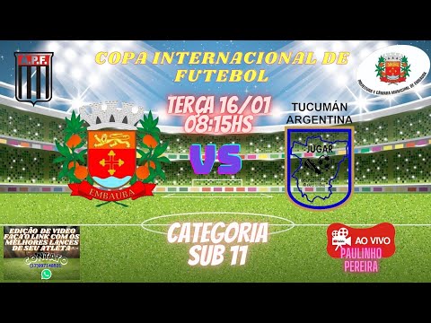 COPA INTERNACIONAL DE FUTEBOL -  EMBAUBA FC  X  PJTUC ARGENTINA SUB 11