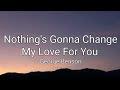 Nothing S Gonna Change My Love For You George Benson Lyrics