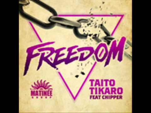 Taito Tikaro - Freedom feat. Chipper (Taito Tikaro & Desum9 Remix)