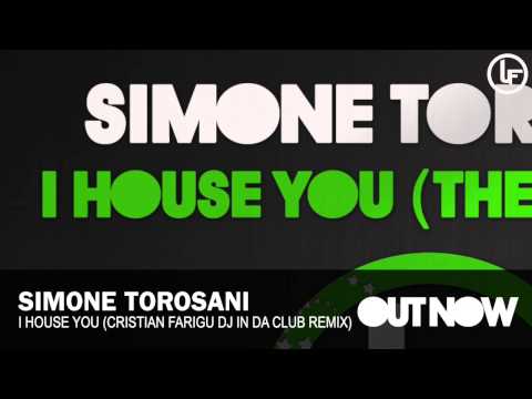 Simone Torosani - I House You (Cristian Farigu DJ In Da Club Remix)