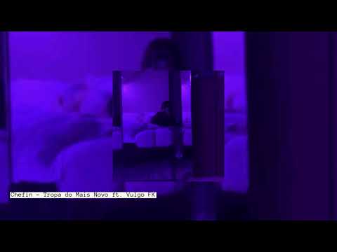 Chefin - Tropa do Mais Novo ft. Vulgo FK (speed up)