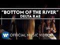 Delta Rae - Bottom Of The River [Official Music Video]