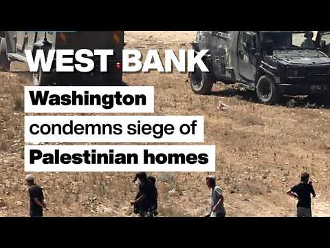 West Bank: Washington condemns siege of Palestinian homes