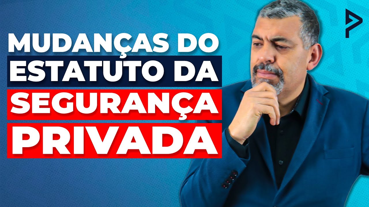Estatuto da Segurança Privada Aprovado: Descubra Todas as Mudanças